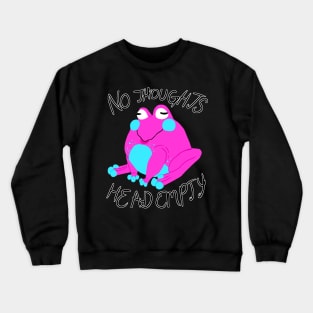 No Thoughts, Head Empty Crewneck Sweatshirt